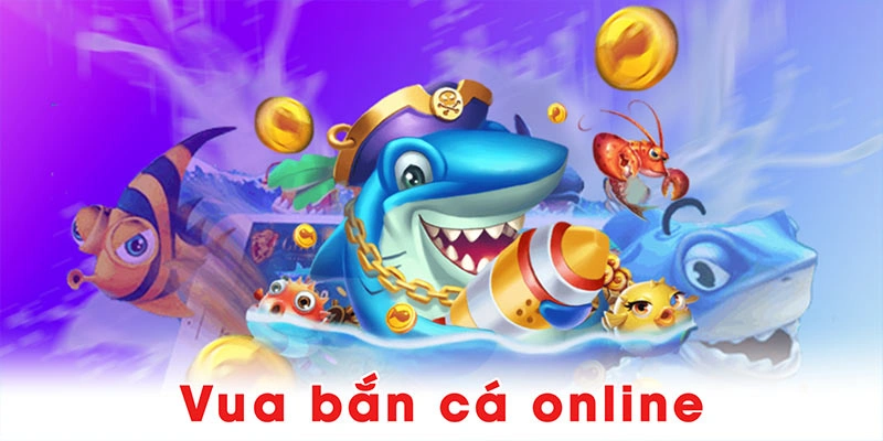 Vua bắn cá online