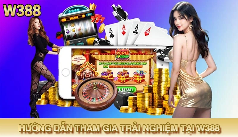 Cách tham gia trải nghiệm sân chơi giải trí hàng đầu W388